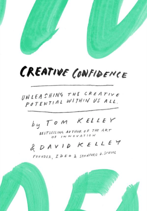 Creative Confidence: Unleashing the Creative Potential Within Us